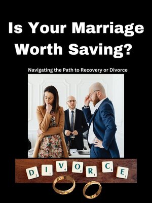 cover image of Is Your Marriage Worth Saving? Navigating the Path to Recovery or Divorce